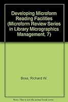 Developing Microform Reading Facilities (Microform Review Series in Library Micrographics Management, 7) 0913672092 Book Cover