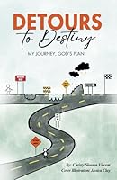 Detours to Destiny: My Journey, God's Plan B0CQDNZPKR Book Cover