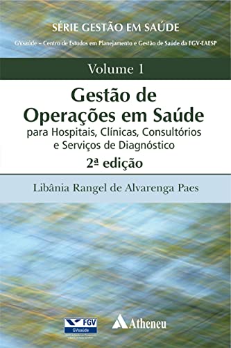 Gestão de Operações em Saúde: Para Hospitais, Clínicas, Consultórios e Serviços de Diagnóstico