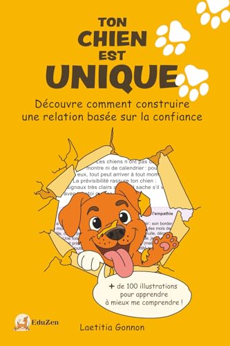 Ton chien est unique: Découvre comment construire une relation basée sur la confiance