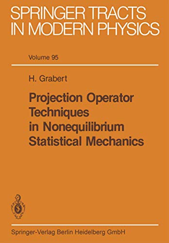 Projection Operator Techniques in Nonequilibrium Statistical Mechanics (Springer Tracts in Modern Physics, 95, Band 95)
