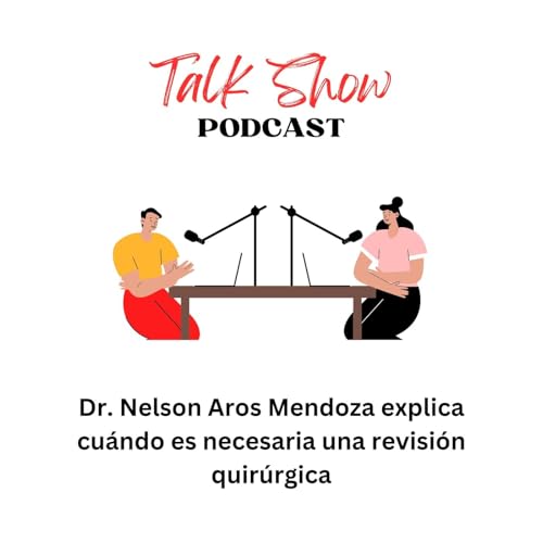 『Dr. Nelson Aros Mendoza explica cuándo es necesaria una revisión quirúrgica』のカバーアート