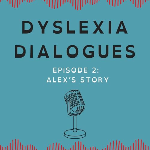 Alex’s Story: From Late Diagnosis to Thriving Abroad | The Dyslexia Dialogues Ep. 2