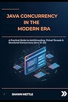 Java Concurrency in the modern era: A Practical Guide to Multithreading, Virtual Threads & Structured Concurrency (Java 21–25) B0G2XVV9JL Book Cover