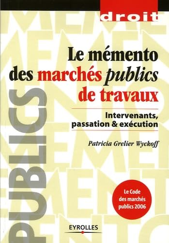 Le mémento des marchés publics de travaux: Intervenants, passation et exécution