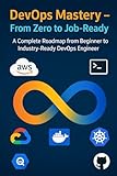 DevOps with AWS Projects – Zero to Job-Ready: AWS DevOps Projects with GitHub CI/CD, Docker, Kubernetes, IaC, and Resume-Ready Case Studies