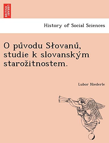 O původu Slovanů, studie k slovanským starožitnostem. (Czech Edition)