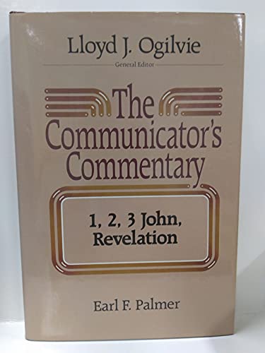 The Communicator's Commentary: 1, 2, 3 John, Revelation The Communicator's Commentary: 1, 2, 3 John, Revelation