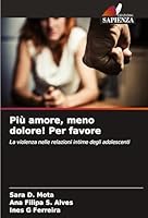 Più amore, meno dolore! Per favore: La violenza nelle relazioni intime degli adolescenti (Italian Edition) 3639870069 Book Cover