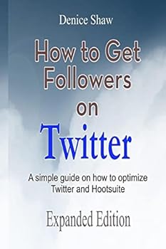 Paperback How to Get Followers on Twitter: A Simple Guide on How to Optimize Twitter and Hootsuite Book