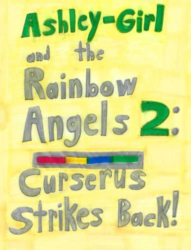 Ashley-Girl and the Rainbow Angels 2: Curserus Strikes Back!