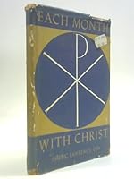 Each Month With Christ: Insights Into the Liturgy of Ther Months B0011TAKUE Book Cover
