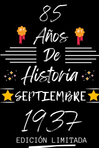 CUADERNO, 85 AÑOS DE HISTORIA SEPTIEMBRE 1937 EDICIÓN LIMITADA: Regalo de 85 cumpleaños para mujeres y hombres, ideas de 85 cumpleaños... un ... regalo de 85 cumpleaños para él/ella.