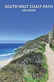  South West Coast Path Log Book: Journal your coastal walking through Devon, Dorset and Cornwall with this prompted diary (Public walks across the United Kingdom)