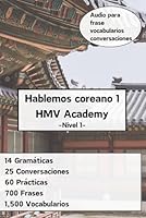 Hablemos coreano Nivel 1: Practique coreano fácilmente con los ejemplos de la vida cotidiana (Coreano para los principiantes) (Spanish Edition) B0CXN1Y2PH Book Cover