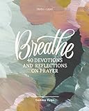 Breathe: A 40-Day Devotional to Deepen Your Prayer Life and Rest in God’s Presence