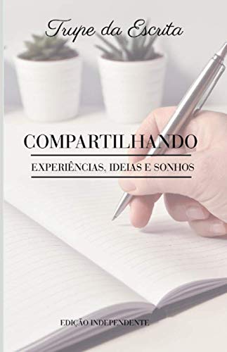 TRUPE DA ESCRITA: Compartilhando experiências, ideias e sonhos (Portuguese Edition)