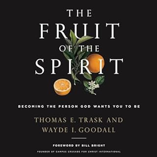 The Fruit of the Spirit Audiobook By Thomas E. Trask, Wayde I. Goodall cover art