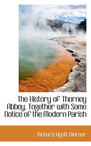 The History of Thorney Abbey, Together with Some Notice of the Modern Parish