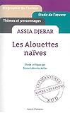 Assia Djebar. Les Alouettes naïves. - LABONTU-ASTIER (Diana) 
