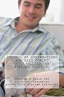 Strong: 85 Affirmations for Gays Coming Out, Bullied, or Feeling Suicidal 1491238712 Book Cover