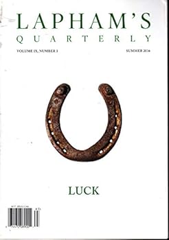 Lapham's Quarterly - Luck, Volume IX, Number 3, Summer 2016