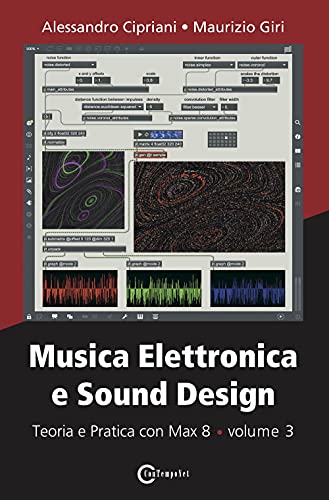 Musica elettronica e sound design. Teoria e pratica con Max 8 (Vol. 3