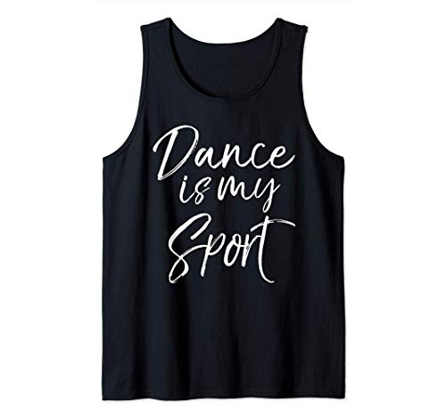 Cute dancing quote for dancers funny gift dance is my sport canotta