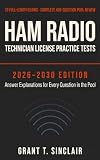 Ham Radio Technician License Practice Tests 2026–2030: 10 Full-Length Exams + Complete 409-Question Pool Review with Answer Explanations