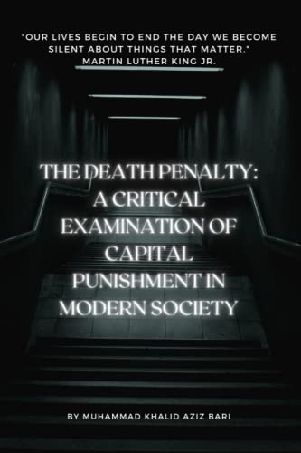 The Death Penalty: A Critical Examination of Capital Punishment in Modern Society