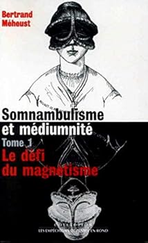 Paperback Somnambulisme et Médiumnité, t. 1, Le Défi du magnétisme (1) [French] Book