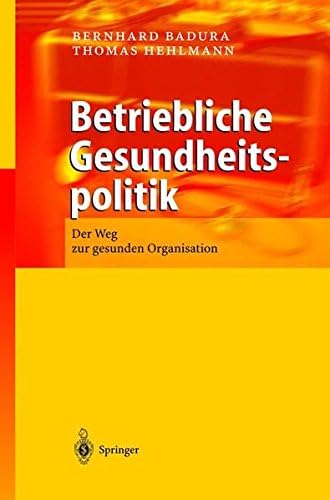 Betriebliche Gesundheitspolitik: Der Weg zur gesunden Organisation