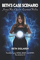 Beth's Case Scenario: Journey From Chaos to Emotional Freedom B08MRW6MF1 Book Cover