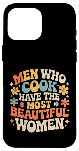 Men Who Cook Have The Most Beautiful Women |- �X�}�z�P�[�X iPhone 16 Pro Max �p