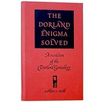 The Dorland Enigma Solved: A Revision of the Dorland Genealogy 0615133711 Book Cover