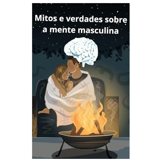 Mitos e verdades sobre a mente masculina (Portuguese Edition)