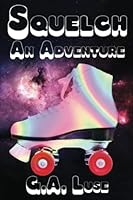 Squelch: An Adventure 163790309X Book Cover