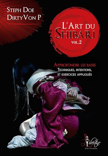 L'art du Shibari: Tome 2, Approfondir les bases