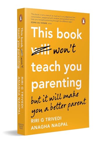 Image of This Book Won't Teach You Parenting: But It Will Make You a Better Parent | Indian Parenting Book on Emotional Intelligence & Positive Discipline by Riri G. Trivedi