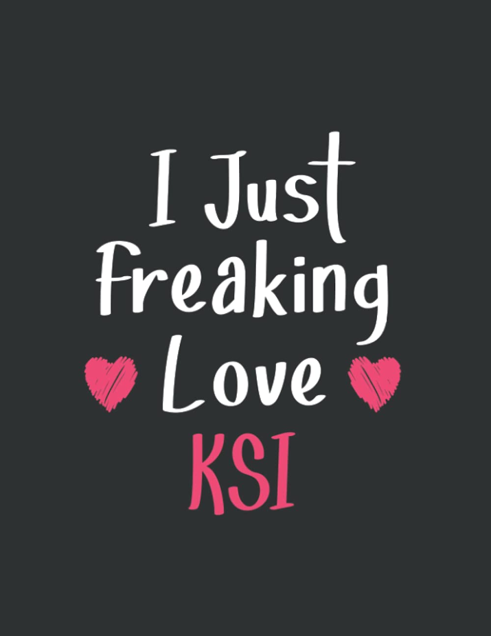 I Just Freaking Love KSI: Blank Lined Notebook Journal for Writing 110 Pages, A4, Present, Gifts For KSI Fans