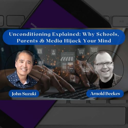 EP 169 - Unconditioning Explained: Why Schools, Parents & Media Hijack Your Mind - Arnold beekes cover art