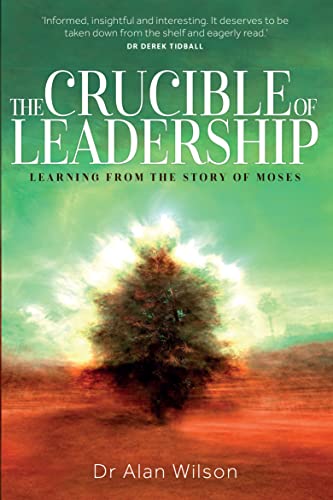 The Crucible of Leadership: Learning from the story of Moses