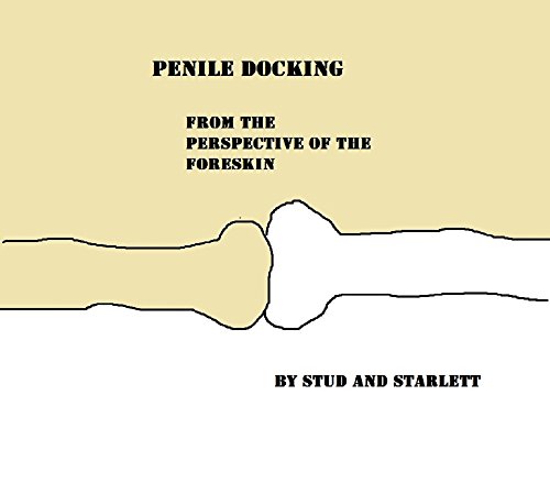 Penile-Docking: from the Perspective of the Foreskin (Flushtome Book 2)