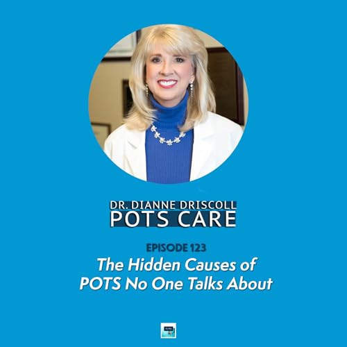 Episode 123. The Hidden Causes of POTS No one talks about with Dr. Dianna Driscoll Podcast Por arte de portada