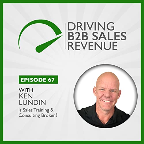 #67 Is Sales Training & Consulting Broken?