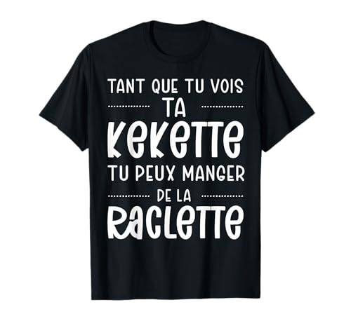Raclette Cadeau beauf idée Cadeau drôle Humour Fromage T-Shirt
