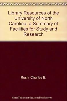 Hardcover Library Resources of the University of North Carolina: a Summary of Facilities for Study and Research Book