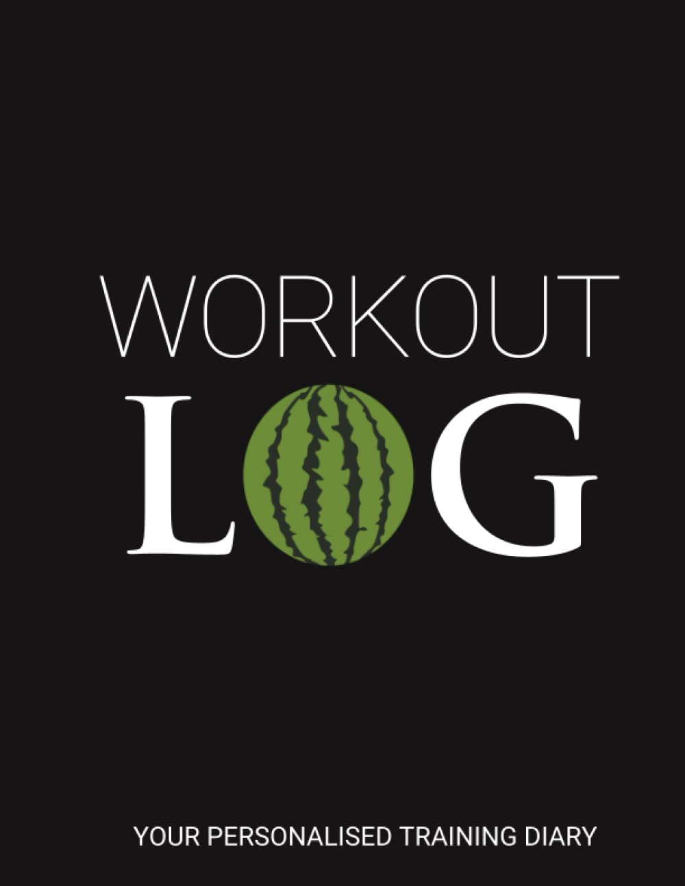 Workout Log : Your Personalised Training Diary: Workout Planner and Exercise Log Book to Track Weight Loss, Muscle Gain, Gym, Bodybuilding Progress | Workout Journal For Men And Women