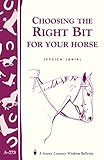 Choosing the Right Bit for Your Horse: Storey's Country Wisdom Bulletin A-273 (Storey Country Wisdom Bulletin)