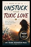 Unstuck from Toxic Love: Healing from Unhealthy Relationships B0F62XQKRX Book Cover